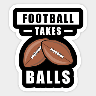 Football Takes Balls - Funny Sticker